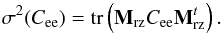 \begin{equation} \label{E:sigmatomoraw} \sigdeux{}(C_{\rm ee}) = \tr{\Msz C_{\rm ee} \Msz^t}. \end{equation}