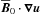 \hbox{$\Bo\cdot\vec{\nabla}{\vec{u}}$}