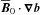 \hbox{$\Bo\cdot\vec{\nabla}{\vec{b}}$}