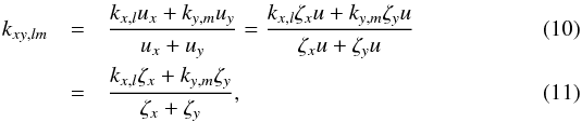 \begin{eqnarray} k_{xy,lm} &=& \frac{k_{x,l} u_x + k_{y,m} u_y}{u_x + u_y} = \frac{k_{x,l} \zeta_x u + k_{y,m} \zeta_y u}{\zeta_x u + \zeta_y u} \\ &=& \frac{k_{x,l} \zeta_x + k_{y,m} \zeta_y}{\zeta_x + \zeta_y}, \label{eq:k_ro} \end{eqnarray}