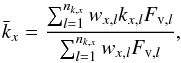 \begin{equation} \bar k_x = \frac{\sum_{l=1}^{n_{k,x}} w_{x,l} k_{x,l} F_{\text{v},l}}{\sum_{l=1}^{n_{k,x}} w_{x,l} F_{\text{v},l}}, \label{eq:kBarApprox_net} \end{equation}