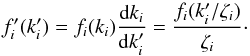 \appendix \setcounter{section}{1} \begin{equation} f_i'(k_i') = f_i(k_i) \frac{\md k_i}{\md k_i'} = \frac{f_i(k_i'/\zeta_i)}{\zeta_i}\cdot \end{equation}