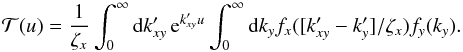 \appendix \setcounter{section}{1} \begin{equation} \mathcal T(u) = \frac{1}{\zeta_x} \int_0^\infty \md k_{xy}' \, {\rm e}^{k_{xy}' u} \int_0^\infty \md k_y f_x([k_{xy}' - k_y']/\zeta_x) f_y(k_y). \end{equation}