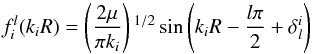 \begin{equation} f_i^l(k_iR)=\left(\frac{2\mu }{\pi k_i}\right){}^{1/2}\sin \left(k_iR-\frac{l\pi }{2}+\delta _l^i\right) \label{7} \end{equation}