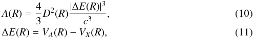 \begin{eqnarray} && A(R)=\frac{4}{3}D^2(R)\frac{|\Delta E(R)|^3}{c^3}, \label{10} \\ && \Delta E(R)=V_{A}(R)-V_{X}(R), \label{11} \end{eqnarray}