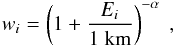 \begin{equation} \label{eq:suffbig} w_i = \left( 1 + \frac{E_i}{1\;{\rm km}} \right)^{-\alpha}\; , \end{equation}