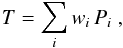 \begin{equation} \label{eq:tottime} T = \sum_i w_i\,P_i \; , \end{equation}