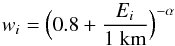 \begin{equation} \label{eq:suffbigmod} w_i = \Bigl( 0.8 + \frac{E_i}{1\;{\rm km}} \Bigr)^{-\alpha} \end{equation}