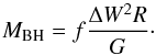 \begin{equation} M_{\rm{BH}} = f \frac{\Delta W^2 R}{G} \cdot \end{equation}