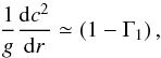 \begin{equation} \label{eq-gradc2} \frac{1}{g}\frac{{\rm d}{{c}^{2}}}{{\rm d}r} \simeq \left( 1-{{\Gamma }_{1}} \right) , \end{equation}