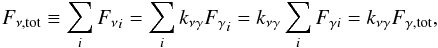 \begin{equation} F_{\nu, {\rm tot}}\equiv \sum_i {F_\nu}_i = \sum_i k_{\nu\gamma} {F_\gamma}_i = k_{\nu\gamma} \sum_i F_{\gamma i} = k_{\nu\gamma} F_{\gamma ,{\rm tot}} \label{ftot} , \end{equation}