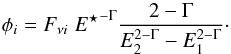 \begin{equation} \phi_i=F_{\nu i} \; {E^\star}^{-\Gamma} \frac{2-\Gamma}{E_2^{2-\Gamma}-E^{2-\Gamma}_1} \cdot \end{equation}