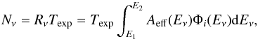 \begin{equation} N_\nu=R_\nu T_{\rm exp} =T_{\rm exp}\int_{E_1}^{E_2}{A_{\rm eff} (E_\nu)\Phi_i(E_\nu) {\rm d}E_\nu} \label{numbernu} , \end{equation}