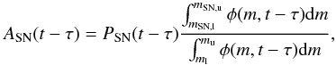 \begin{equation} A_{\rm SN}(t-\tau)=P_{\rm SN}(t-\tau)\frac{\int_{m_{\rm SN,l}}^{m_{\rm SN,u}} \phi(m,t-\tau) {\rm d}m}{\int_{m_{\rm l}}^{m_{\rm u}} \phi(m,t-\tau) {\rm d}m} , \end{equation}