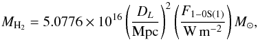 \begin{equation} M_{\mathrm{H}_2}=5.0776\times 10^{16} \left( \frac{D_L}{\mathrm{Mpc}} \right)^2 \left( \frac{F_{1-0\mathrm{S}(1)}}{\mathrm{W}\,\mathrm{m}^{-2}} \right) M_\odot, \end{equation}