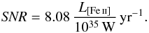 \begin{equation} {\it SNR} = 8.08 \, \frac{L_{[\ion{Fe}{ii}]}}{10^{35}\,\mathrm{W}}\,\mathrm{yr}^{-1}. \end{equation}