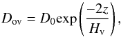 \begin{equation} D_{\rm ov} = D_{0} \mathrm{exp} \left( \frac{- 2 z}{H_{\rm v}} \right), \end{equation}