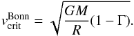 \begin{equation} \label{eq:vcrit_b} v_{\rm crit}^{\rm Bonn} = \sqrt{\frac{G M }{R} (1 - \Gamma)} . \end{equation}