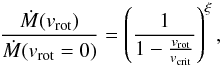 \begin{equation} \label{eq:rotf_b} \frac{\dot{M}(v_{\rm rot})}{\dot{M}(v_{\rm rot} = 0)} = \left( \frac{1}{1 - \frac{v_{\rm rot}}{v_{\rm crit}}} \right)^{\xi} , \end{equation}