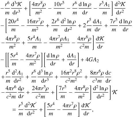 \appendix \setcounter{section}{1} \begin{eqnarray} &&-\frac{r^{6}}{m}\frac{{\rm d}^{3}\mathcal{K}}{{\rm d}r^{3}}+\left[ \frac{4 \pi r^{8} \rho}{m^{2}} - \frac{10 r^{5}}{m} -\frac{r^{6}}{m} \frac{{\rm d}\ln \rho}{{\rm d}r} - \frac{r^ {5}A_{1}}{m} \right] \frac{{\rm d}^{2}\mathcal{K}}{{\rm d}r^{2}} \nonumber \\ && - \left[ \frac{20r^{4}}{m}-\frac{16\pi r^{7}\rho}{m^{2}} + \frac{2r^{6}}{m}\frac{{\rm d}^{2}\ln \rho}{{\rm d}r^{2}} +2\frac{r^{5}}{m}\frac{{\rm d}A_{1}}{{\rm d}r} +\frac{7r^{5}}{m}\frac{{\rm d} \ln \rho}{{\rm d}r} \right. \nonumber \\ && \left.- \frac{4\pi r^{8} \rho}{m^{2}} + \frac{5r^{4}A_{1}}{m}-\frac{4\pi r^{7}\rho A_{1}}{m^{2}}- \frac{4 \pi r^{6} \rho}{c^{2}m}\right] \frac{{\rm d} \mathcal{K}}{{\rm d}r} \nonumber \\ &&-\left[\left[ \frac{5r^{4}}{m} -\frac{4 \pi r^{7} \rho}{m^{2}}\right]\left[\frac{{\rm d} \ln \rho}{{\rm d}r}+\frac{{\rm d}A_{1}}{{\rm d}r}\right] + 4G A_{2} \right. \nonumber \\ && \left. +\frac{r^{5}}{m} \frac{{\rm d}^{2}A_{1}}{{\rm d}r^{2}} +\frac{r^{6}}{m}\frac{{\rm d}^{3} \ln \rho}{{\rm d}r^{3}}+\frac{16 \pi^{2}r^{8}\rho^{2}}{c^{2}m^{2}}+\frac{8 \pi r^{6}\rho}{c^{3}m}\frac{{\rm d}c}{{\rm d}r} \right. \nonumber \\ && \left. -\frac{4\pi r^{6}}{c^{2}m}\frac{{\rm d}\rho}{{\rm d}r}+\frac{24 \pi r^{5}\rho}{c^{2}m}+\left[ \frac{7r^{5}}{m}-\frac{4 \pi r^{8}\rho}{m^{2}}\right] \frac{{\rm d}^{2} \ln \rho}{{\rm d}r^{2}}\right] \mathcal{K} \nonumber \\ &&\qquad = \frac{r^{5}}{m}\frac{{\rm d}^{2} \mathcal{K}^{'}}{{\rm d}r^{2}} + \left[\frac{5r^{4}}{m}- \frac{4 \pi r^{7} \rho}{m}\right] \frac{{\rm d} \mathcal{K}^{'}}{{\rm d}r}, \label{EqDiffAYdirect} \end{eqnarray}