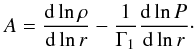 \begin{eqnarray} A=\frac{{\rm d} \ln \rho}{{\rm d} \ln r}-\frac{1}{\Gamma_{1}}\frac{{\rm d} \ln P}{{\rm d} \ln r}\cdot \end{eqnarray}