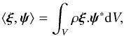 \begin{eqnarray} \langle\vec{\xi}, \vec{\psi}\rangle = \int_{V} \rho \vec{\xi} . \vec{\psi}^{*} {\rm d}V, \end{eqnarray}