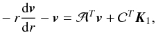 \begin{eqnarray} -r \frac{{\rm d} \vec{v}}{{\rm d}r}-\vec{v} = \mathcal{A}^{T}\vec{v} + \mathcal{C}^{T}\vec{K}_{1}, \label{Eqvecv} \end{eqnarray}
