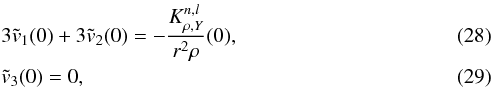 \begin{eqnarray} &&3\tilde{v}_{1}(0) + 3 \tilde{v}_{2}(0) = -\frac{K^{n,l}_{\rho,Y}}{r^{2}\rho}(0), \\ &&\tilde{v}_{3}(0) =0, \end{eqnarray}