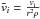 \hbox{$\tilde{v}_{i}=\frac{v_{i}}{r^{2}\rho}$}