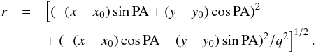 \begin{eqnarray} r & = &\left[(-(x-x_0)\sin{{\rm PA}} + (y-y_0) \cos{{\rm PA}})^2 \right. \nonumber \\ & & +\left.(-(x-x_0)\cos{{\rm PA}} - (y-y_0) \sin{{\rm PA}})^2/q^2\right]^{1/2}. \label{eqn:bulge_radius} \end{eqnarray}