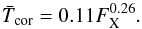 \begin{equation} \bar{T}_\mathrm{cor} = 0.11 F_\mathrm{X}^{0.26}. \end{equation}