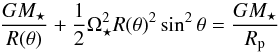 \begin{equation} \frac{G M_\star}{R(\theta)} + \frac{1}{2} \Omega_\star^2 R(\theta)^2 \sin^2 \theta = \frac{G M_\star}{R_\mathrm{p}} \end{equation}