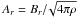 \hbox{$A_r=B_r{/}\!\sqrt{4 \pi \rho}$}