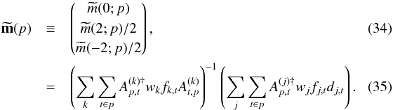 \begin{eqnarray} \tvm(p) &\equiv& \vectorthree{\tm(0;p)}{\tm(2;p)/2}{\tm(-2;p)/2}, ~~~~~~~~~~~~~~~~~~~~~~~~~~~~~~~~~~~~~~~~~~~~~~~~~~~~~~~~~~~~~~~~~\\ & =& \left(\sum_k \sum_{t\in p} A^{(k)\dagger}_{p,t} w_k f_{k,t} A^{(k)}_{t,p} \right)^{-1} \left(\sum_j \sum_{t\in p} A^{(j)\dagger}_{p,t} w_j f_{j,t} d_{j,t} \right ). \label{eq:tvmp} \end{eqnarray}