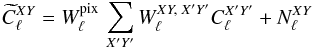 \begin{equation} \pC^{XY}_{\ell} = W^{\rm pix}_\ell\, \sum_{X'Y'} W^{XY,\; X'Y'}_\ell C^{X'Y'}_{\ell} + N^{XY}_{\ell} \end{equation}