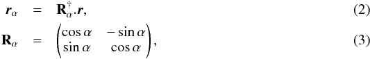 \begin{eqnarray} \vecr_\alpha &=& \matR^{\dagger}_\alpha . \vecr, \\ \matR_\alpha &= &\jm{\cos\alpha}{-\sin\alpha}{\sin\alpha}{\cos\alpha}, \end{eqnarray}