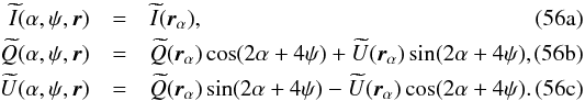 % subequation 3194 0 \begin{eqnarray} \bI (\alpha, \psi, \vecr) &=& \bI(\vecr_\alpha), \\ \bQ (\alpha, \psi, \vecr) &=& \bQ(\vecr_\alpha)\cos (2\alpha+4\psi) + \bU(\vecr_\alpha)\sin (2\alpha+4\psi), \\ \bU (\alpha, \psi, \vecr) &=& \bQ(\vecr_\alpha)\sin (2\alpha+4\psi) - \bU(\vecr_\alpha)\cos (2\alpha+4\psi). \end{eqnarray}