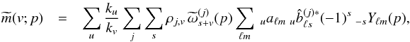 \appendix \setcounter{section}{1} \begin{eqnarray} \tm(v;p) &=& \sum_u \frac{k_u}{k_v} \sum_j \sum_s \cpem{j,v}\,\tomega_{s+v}^{(j)}(p) \sum_{\ell m} \ _u a_{\ell m} \ _u \hatb^{(j)*}_{\ell s} (-1)^s \ _{-s}Y_{\ell m}(p), \label{eq:mapcomponents} \end{eqnarray}