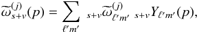 \appendix \setcounter{section}{1} \begin{equation} \tomega_{s+v}^{(j)}(p) = \sum_{\ell'm'} \ _{s+v} \tomega^{(j)}_{\ell'm'} \ _{s+v} Y_{\ell'm'}(p), \end{equation}