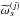 \hbox{$\tomega_{s}^{(j)}$}