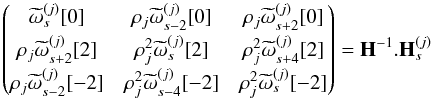 \appendix \setcounter{section}{2} \begin{equation} \matrixthree { {\tomega_{s }^{(j)}[0]}} {\cpem{j} {\tomega_{s-2}^{(j)}[0] }} {\cpem{j} {\tomega_{s+2}^{(j)}[0] }} {\cpem{j} {\tomega_{s+2}^{(j)}[2] }} {\cpem{j}^2{\tomega_{s }^{(j)}[2] }} {\cpem{j}^2{\tomega_{s+4}^{(j)}[2] }} {\cpem{j} {\tomega_{s-2}^{(j)}[-2]}} {\cpem{j}^2{\tomega_{s-4}^{(j)}[-2]}} {\cpem{j}^2{\tomega_{s }^{(j)}[-2]}} = \matH^{-1}. \matH_{s}^{(j)} \end{equation}