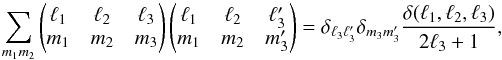 \appendix \setcounter{section}{3} \begin{equation} \sum_{m_1m_2} \wjjj{\ell_1}{\ell_2}{\ell_3 }{m_1}{m_2}{m_3} \wjjj{\ell_1}{\ell_2}{\ell_3'}{m_1}{m_2}{m_3'} = \delta_{\ell_3 \ell_3'} \delta_{m_3 m_3'} \frac{\delta(\ell_1,\ell_2,\ell_3)}{2\ell_3+1}, \label{eq:w3j_ortho2} \end{equation}