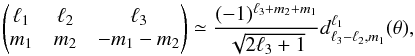\appendix \setcounter{section}{3} \begin{equation} \wjjj{\ell_1}{\ell_2}{\ell_3}{m_1 }{m_2}{-m_1-m_2} \simeq \frac{(-1)^{\ell_3+m_2+m_1}}{\sqrt{2\ell_3+1}} d^{\ell_1}_{\ell_3-\ell_2,m_1} (\theta), \end{equation}
