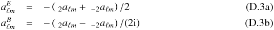 \appendix \setcounter{section}{4} % subequation 4482 0 \begin{eqnarray} a^{E}_{\ell m} &=& -\left( \ _{2}a_{\ell m} + \ _{-2}a_{\ell m} \right)/2 \\ a^{B}_{\ell m} &=& -\left( \ _{2}a_{\ell m} - \ _{-2}a_{\ell m} \right)/(2{\rm i}) \end{eqnarray}
