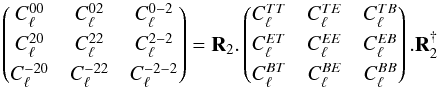 \appendix \setcounter{section}{5} \begin{equation} \matrixthree {C_{\ell}^{00}} {C_{\ell}^{02}} {C_{\ell}^{0-2}} {C_{\ell}^{20}} {C_{\ell}^{22}} {C_{\ell}^{2-2}} {C_{\ell}^{-20}} {C_{\ell}^{-22}} {C_{\ell}^{-2-2}} = \matR_2. \matrixthree {C_{\ell}^{TT}} {C_{\ell}^{TE}} {C_{\ell}^{TB}} {C_{\ell}^{ET}} {C_{\ell}^{EE}} {C_{\ell}^{EB}} {C_{\ell}^{BT}} {C_{\ell}^{BE}} {C_{\ell}^{BB}} .\matR_2^{\dagger} \label{eq:Cl_stokes2spin} \end{equation}