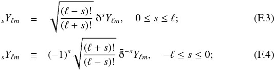 \appendix \setcounter{section}{6} \begin{eqnarray} _s Y_{\ell m} &\equiv& \sqrt{\frac{(\ell-s)!}{(\ell+s)!}}\ \dbar^{s} Y_{\ell m}, \quad 0\le s \le \ell;\\ _s Y_{\ell m} &\equiv& (-1)^s \sqrt{\frac{(\ell+s)!}{(\ell-s)!}}\ \bardbar^{-s} Y_{\ell m}, \quad -\ell\le s \le 0; \end{eqnarray}