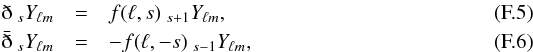 \appendix \setcounter{section}{6} \begin{eqnarray} \dbar \ _sY_{\ell m} &=& f(\ell, s)\ _{s+1}Y_{\ell m},\\ \bardbar\ _sY_{\ell m} &=& -f(\ell,-s)\ _{s-1}Y_{\ell m}, \end{eqnarray}