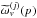 \hbox{$\tomega_{v}^{(j)}(p)$}
