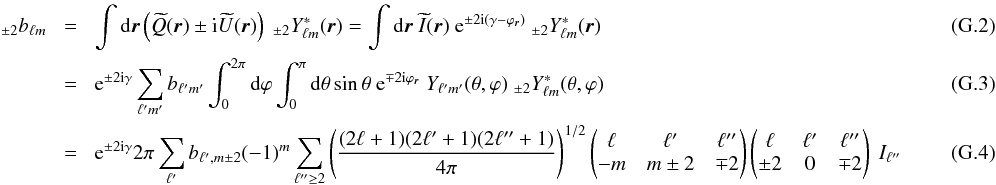\appendix \setcounter{section}{7} \begin{eqnarray} \ _{\pm 2}b_{\ell m} &\!=\!& \int \dd \vecr \left(\bQ(\vecr)\pm {\rm i}\bU(\vecr)\right)\ {}_{\pm2}Y^*_{\ell m}(\vecr) = \int \dd \vecr\ \bI(\vecr)\ {\rm e}^{\pm 2{\rm i} (\gamma-\varphi_\vecr)}\ {}_{\pm 2}Y_{\ell m}^*(\vecr) ~~~~~~~~~~~~~~~~~~~~~~~~~~~~~~~~~~~~~~~~~~~~~~~~~~~~~~~~~~~~~~~~~~~~~~~~~~~~\\ &\!=\!& {\rm e}^{\pm 2{\rm i} \gamma} \sum_{\ell'm'}b_{\ell'm'} \int_0^{2\pi} \dd\varphi \int_0^{\pi}\dd\theta \sin\theta \ {\rm e}^{\mp 2{\rm i} \varphi_\vecr}\ Y_{\ell'm'}(\theta,\varphi)\ {}_{\pm 2}Y_{\ell m}^*(\theta,\varphi) \\ &\!=\!& {\rm e}^{\pm 2{\rm i} \gamma} 2\pi \sum_{\ell'}b_{\ell',m\pm 2} (-1)^m \sum_{\ell'' \ge 2} \left(\frac{(2\ell+1)(2\ell'+1)(2\ell''+1)}{4\pi} \right)^{1/2} \wjjj{\ell}{\ell'}{\ell''}{-m}{m \pm 2}{\mp 2} \wjjj{\ell}{\ell'}{\ell''}{\pm 2}{0}{\mp 2}\ I_{\ell''} \label{eq:blm_polar_3J} \end{eqnarray}