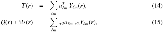 \begin{eqnarray} T(\vecr) &=& \sum_{\ell m} a^T_{\ell m}\ Y_{\ell m}(\vecr), \label{eq:Tlm} \\ Q(\vecr)\pm {\rm i} U(\vecr) &= &\sum_{\ell m} {}_{\pm2}a_{\ell m}\ {}_{\pm2}Y_{\ell m}(\vecr), \label{eq:QUlm} \end{eqnarray}